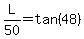 L%2F50=tan%2848%29
