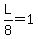 L%2F8+=+1
