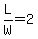 L%2FW=2
