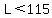 L%3C115