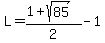 L=%281%2Bsqrt%2885%29%29%2F2-1