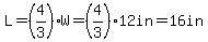 L=%284%2F3%29W=%284%2F3%2912in=16in