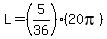 L=%285%2F36%29%2820pi%29
