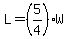 L=%285%2F4%29W