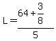 L=%2864%2B3%2F8%29%2F5