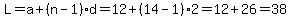 L=+a%2B%28n-1%29d=12%2B%2814-1%292=12%2B26=38+