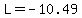 L=-10.49