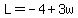 L=-4%2B3w