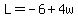 L=-6%2B4w
