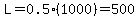 L=0.5%281000%29=500