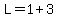 L=1%2B3