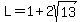 L=1+%2B+2sqrt%2813%29