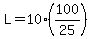 L=10%28100%2F25%29