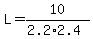 L=10%2F%282.2%2A2.4%29