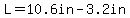 L=10.6in-+3.2in