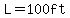 L=100ft
