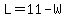 L=11-W