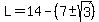 L=14-%287+%2B-sqrt%283%29%29