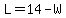 L=14-W
