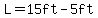 L=15ft-5ft