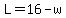 L=16-w