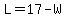 L=17-W