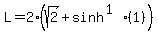 L=2%28sqrt%282%29%2Bsinh%5E%281%29%281%29%29