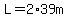 L=2%2A39m