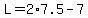 L=2%2A7.5-7