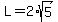 L=2%2Asqrt%285%29
