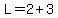 L=2%2B3