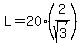 L=20%282%2Fsqrt%283%29%29