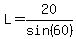 L=20%2Fsin%2860%29