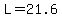 L=21.6