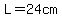 L=24cm