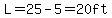 L=25-5=20ft