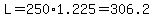 L=250%2A1.225=306.2
