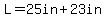 L=25in%2B23in
