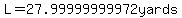 L=27.99999999972yards
