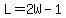 L=2W-1