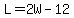 L=2W-12