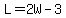 L=2W-3