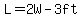 L=2W-3ft