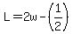 L=2w-%281%2F2%29