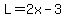 L=2x-3