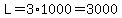L=3%2A1000=3000