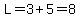 L=3%2B5=8