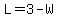 L=3-W