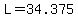 L=34.375