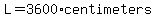 L=3600%2Acentimeters